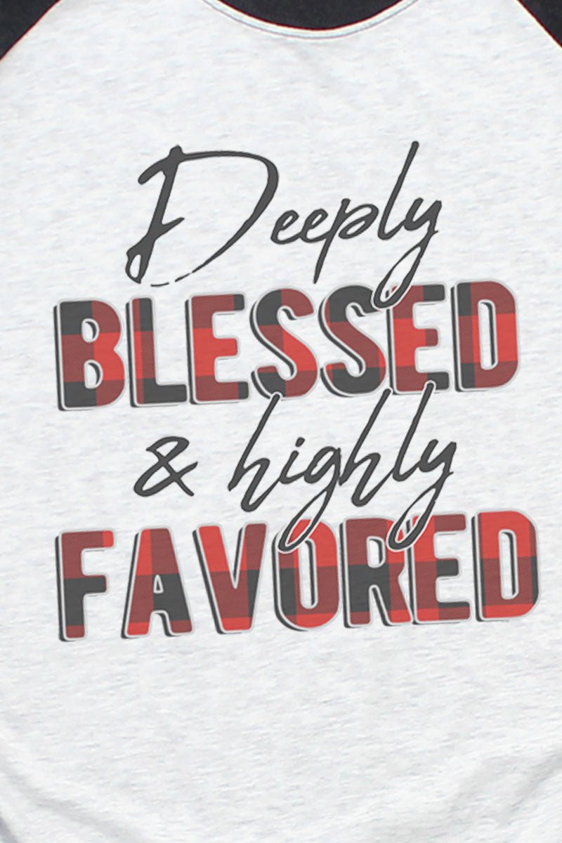 Deeply Blessed and Highly Favored Unisex Tri - Blend 3/4 Raglan Graphic T - Shirt